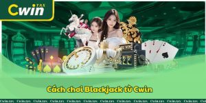 Cách chơi Blackjack: Hướng dẫn chi tiết nhất 2024