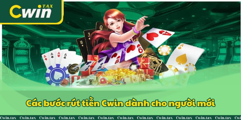 Hướng dẫn rút tiền Cwin cho người chơi mới