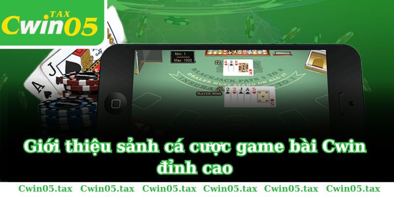 Giới thiệu sảnh cá cược game bài Cwin đỉnh cao