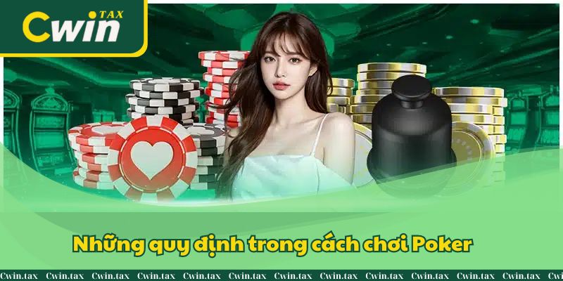 Những quy định trong cách chơi Poker