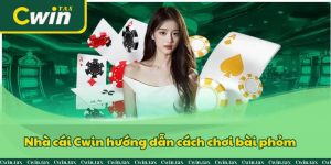 Học Cách Chơi Bài Phỏm Cùng Nhà Cái CWin Dễ Dàng Nhất 2024