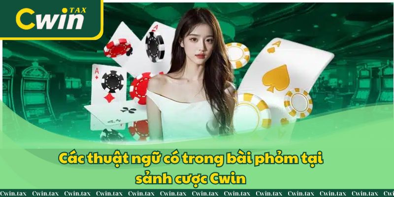 Các thuật ngữ có trong bài phỏm tại sảnh cược Cwin