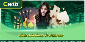 Cách Chơi Bài Xì Tố Đỉnh Cao Tại Nhà Cái Cwin Hàng Đầu