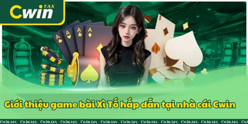 Giới thiệu game bài Xì Tố hấp dẫn tại nhà cái Cwin