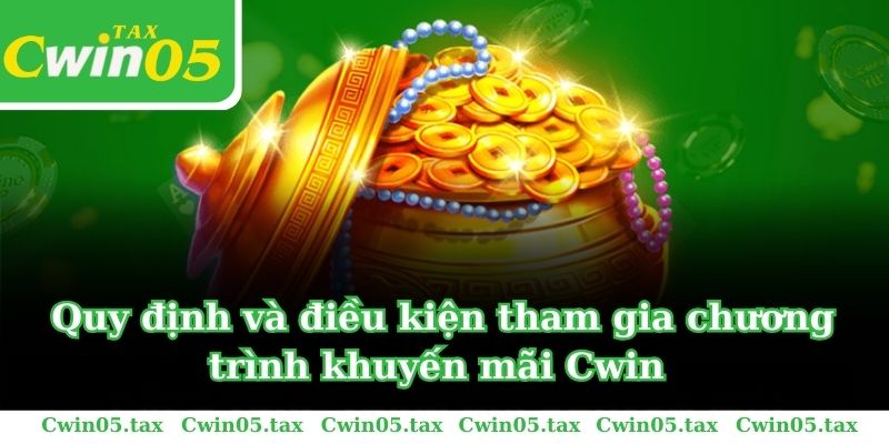 Quy định và điều kiện tham gia chương trình khuyến mãi Cwin