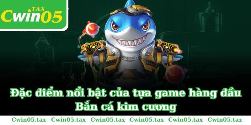 Đặc điểm nổi bật của tựa game hàng đầu Bắn cá kim cương