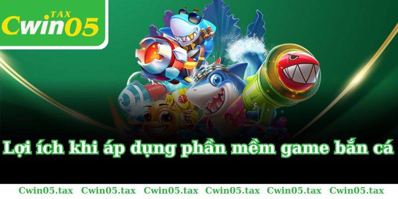 Lợi ích khi áp dụng phần mềm game bắn cá