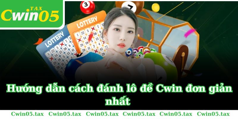 Chiến thuật chơi xổ số Cwin ai cũng cần nắm