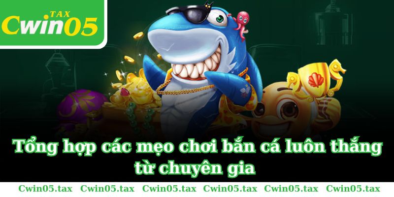 Tổng hợp các mẹo chơi bắn cá luôn thắng từ chuyên gia