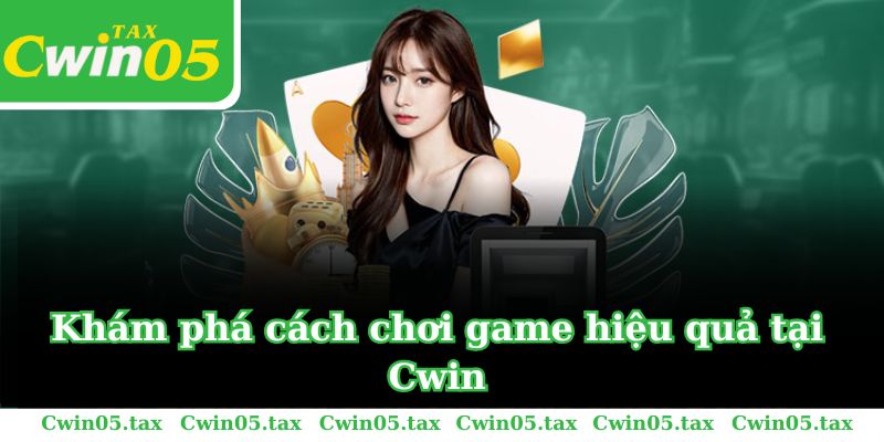 Hướng dẫn Cwin về game cược và các nguyên tắc chơi